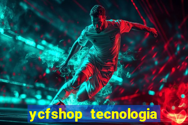 ycfshop tecnologia em ecommerce ltda jogos